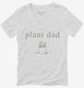 Plant Dad  Womens V-Neck Tee