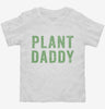 Plant Daddy Vegan Vegetarian Dad Toddler Shirt 666x695.jpg?v=1700416056