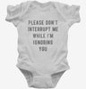 Please Dont Interrupt Me While Ignoring You Infant Bodysuit 0fe90bc2-6bb2-47f7-8a96-d02369a79cb7 666x695.jpg?v=1700596155