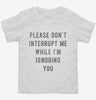 Please Dont Interrupt Me While Ignoring You Toddler Shirt 560bf3d7-92ba-4b6a-b66e-4d50929a207c 666x695.jpg?v=1700596155