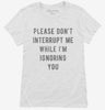 Please Dont Interrupt Me While Ignoring You Womens Shirt F0ee96d6-292e-4e32-82ad-66974c37746c 666x695.jpg?v=1700596154