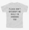 Please Dont Interrupt Me While Ignoring You Youth Tshirt C42b1302-4f04-46a9-9578-51c735cdae0a 666x695.jpg?v=1700596154
