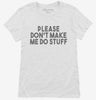 Please Dont Make Me Do Stuff Funny Lazy Slacker Womens Shirt 666x695.jpg?v=1700451284