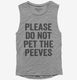 Please Don't Pet The Peeves  Womens Muscle Tank