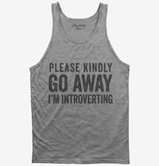 Please Kindly Go Away I'm Introverting Tank Top