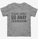 Please Kindly Go Away I'm Introverting  Toddler Tee
