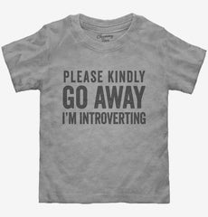 Please Kindly Go Away I'm Introverting Toddler Shirt