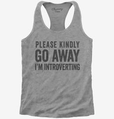 Please Kindly Go Away I'm Introverting Womens Racerback Tank