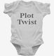 Plot Twist Pregnancy Announcement white Infant Bodysuit
