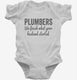 Plumbers We Finish What Your Husband Started white Infant Bodysuit