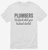 Plumbers We Finish What Your Husband Started Shirt 666x695.jpg?v=1700400991