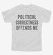 Political Correctness Offends Me white Youth Tee