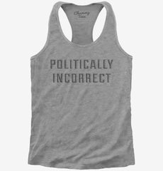 Politically Incorrect Womens Racerback Tank