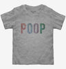 Poop Toddler Tshirt 11c720e9-55b6-4f7d-beab-e6f0a5b88ae3 666x695.jpg?v=1700596005
