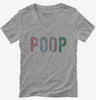 Poop Womens Vneck Tshirt 811f7687-3630-49c0-aeec-369cfdd8d4a7 666x695.jpg?v=1700596005