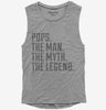 Pops The Man The Myth The Legend Womens Muscle Tank Top 666x695.jpg?v=1700490313