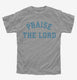 Praise The Lord grey Youth Tee