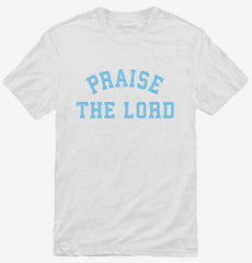 Praise The Lord T-Shirt