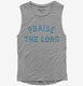 Praise The Lord grey Womens Muscle Tank