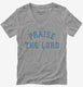 Praise The Lord grey Womens V-Neck Tee