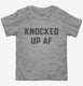 Pregnancy Announcement Knocked Up AF grey Toddler Tee