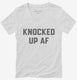 Pregnancy Announcement Knocked Up AF white Womens V-Neck Tee