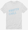Pretty Chill Shirt 6c2ffc4a-dc8d-4898-82a5-491efed22750 666x695.jpg?v=1700595816