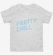Pretty Chill white Toddler Tee