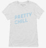 Pretty Chill Womens Shirt 7821f1e1-0512-4b35-9379-a5e1416d06e5 666x695.jpg?v=1700595816