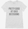 Pretty Good At Bad Decisions Womens Shirt 666x695.jpg?v=1700467225
