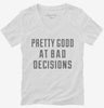 Pretty Good At Bad Decisions Womens Vneck Shirt 666x695.jpg?v=1700467225