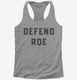Pro Choice Defend Roe  Womens Racerback Tank