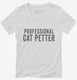 Professional Cat Petter white Womens V-Neck Tee