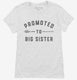 Promoted to Big Sister New Baby Announcement white Womens