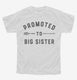 Promoted to Big Sister New Baby Announcement white Youth Tee