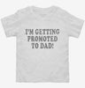 Promoted To Dad Toddler Shirt 666x695.jpg?v=1700451379