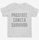 Prostate Cancer Survivor white Toddler Tee
