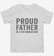 Proud Father Of A Few Dumbass Kids white Toddler Tee
