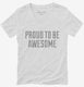 Proud To Be Awesome white Womens V-Neck Tee