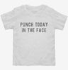 Punch Today In The Face Toddler Shirt Ab7edc21-aa8c-448a-b1f5-b1d6932c6d11 666x695.jpg?v=1700595617