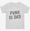 Punk Is Dad Toddler Shirt 666x695.jpg?v=1700475237