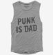 Punk Is Dad grey Womens Muscle Tank