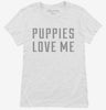 Puppies Love Me Womens Shirt 2f5a0ed4-ccc0-460e-9b6b-5f11939210fd 666x695.jpg?v=1700595520