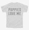 Puppies Love Me Youth Tshirt 4f17d120-3b16-4f1f-84e2-bcf4d9955d51 666x695.jpg?v=1700595520