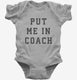 Put Me In Coach grey Infant Bodysuit