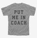 Put Me In Coach grey Youth Tee