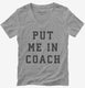 Put Me In Coach grey Womens V-Neck Tee