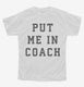 Put Me In Coach white Youth Tee