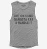 Put On Some Gangsta Rap And Handle It Womens Muscle Tank Top 666x695.jpg?v=1700500781