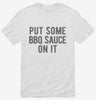 Put Some Bbq Sauce On It Shirt 666x695.jpg?v=1700410077